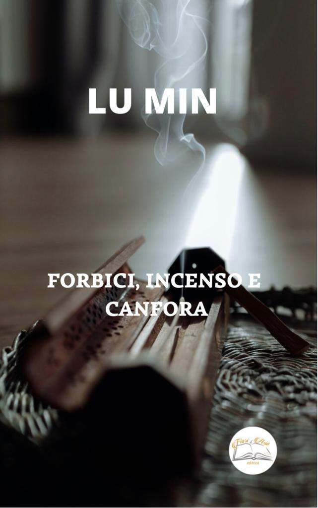 "Forbici, incenso e canfora" di Lu Min