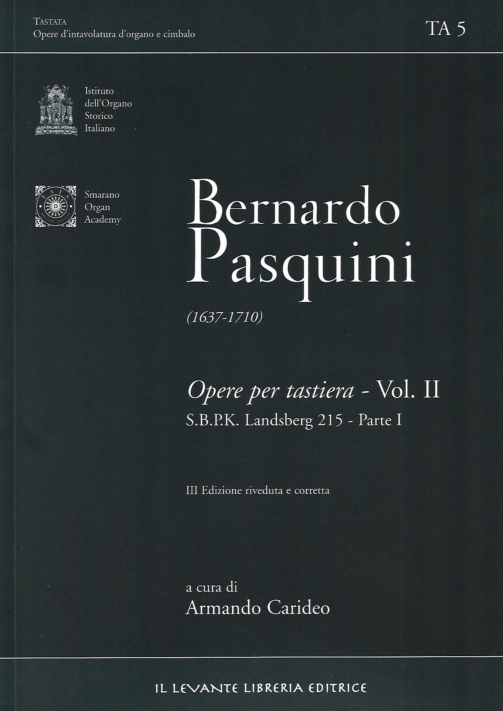 TA 5 Pasquini Bernardo - Opere per tastiera, Vol. II - S.B.p.K. Landsberg 215 - Parte I