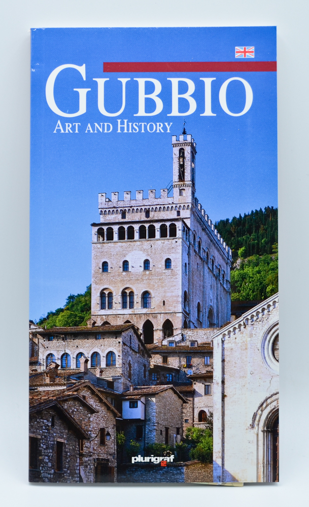 Gubbio - arte e storia della più bella città d'europa