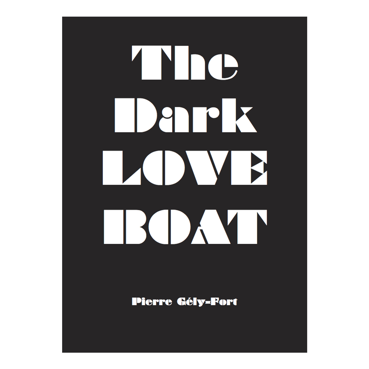 The Dark LOVE BOAT - Pierre Gély-Fort