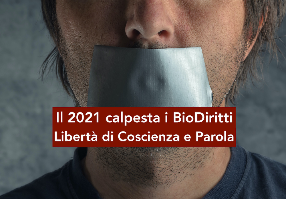 Il 2021 calpesta i BioDiritti della Libertà di Coscienza e Parola