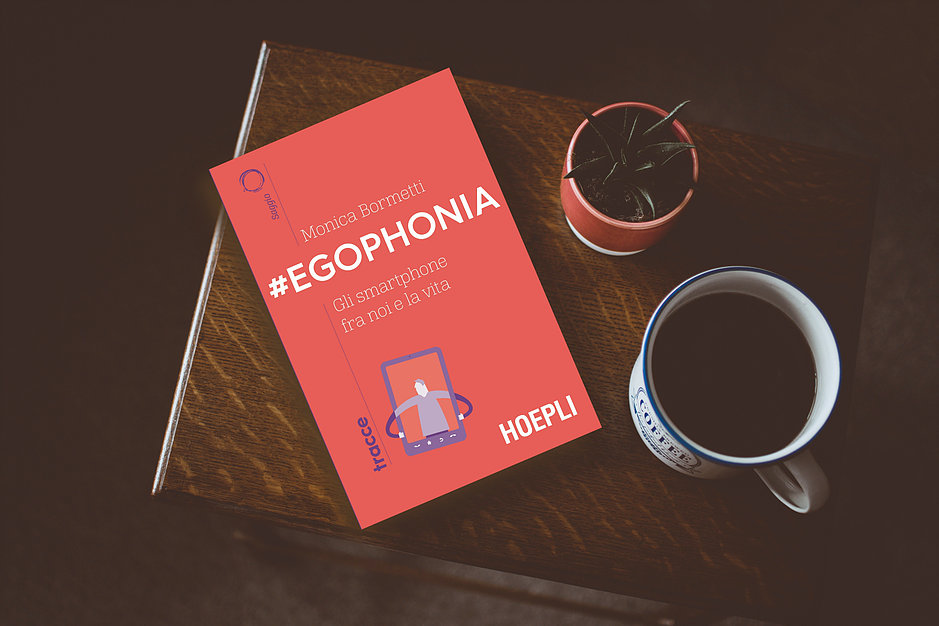 Egophonia - gli smartphone fra noi e la vita