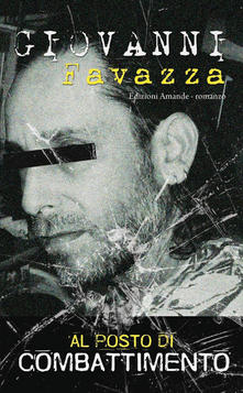 Giovanni Favazza: "Al posto di combattimento. Vicende di un protagonista"