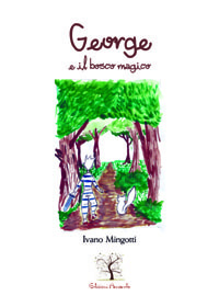 Ivano Mingotti: "George e il bosco magico"