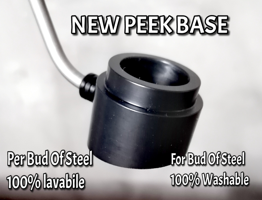 NEW "PEEK" BASE per Bud Of Steel