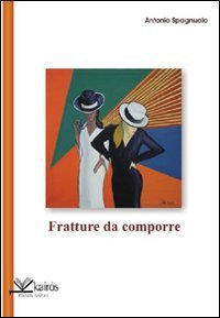FRATTURE DA COMPORRE - Antonio Spagnuolo