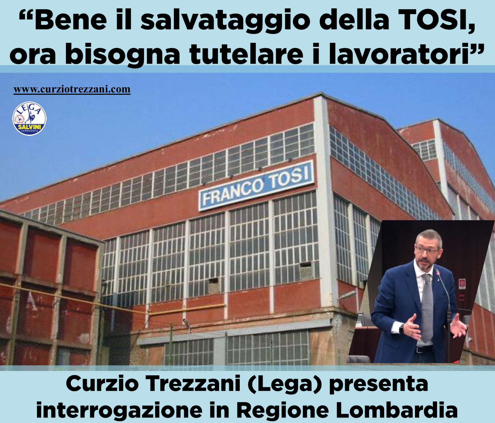 FRANCO TOSI DI LEGNANO (MI), TREZZANI: “TUTELA DEI LAVORATORI SIA MASSIMA”. INTERROGAZIONE IN REGIONE