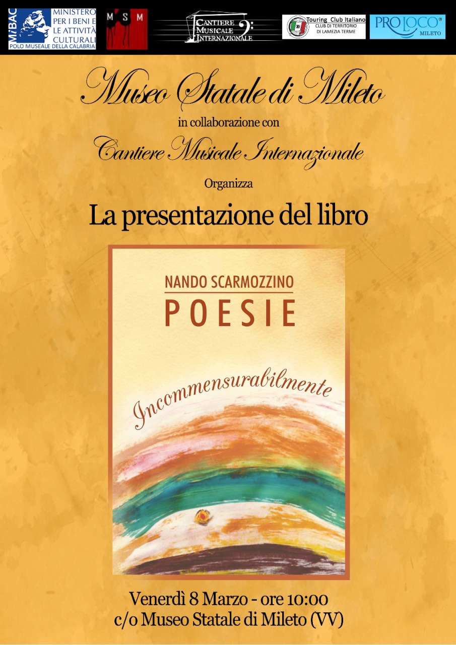 Presentazione volume Incommensurabilmente Poesie di Nando Scarmozzino Museo Statale di Mileto (Vibo Valentia) Venerdì 8 marzo 2019 – Ore 10.00