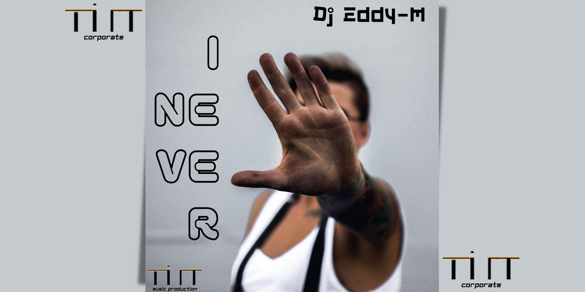 I NEVER è il nuovo singoli di Dj Eddy-M