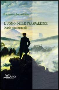 L'UOMO DELLE TRASPARENZE - Francesco Alberto Giunta