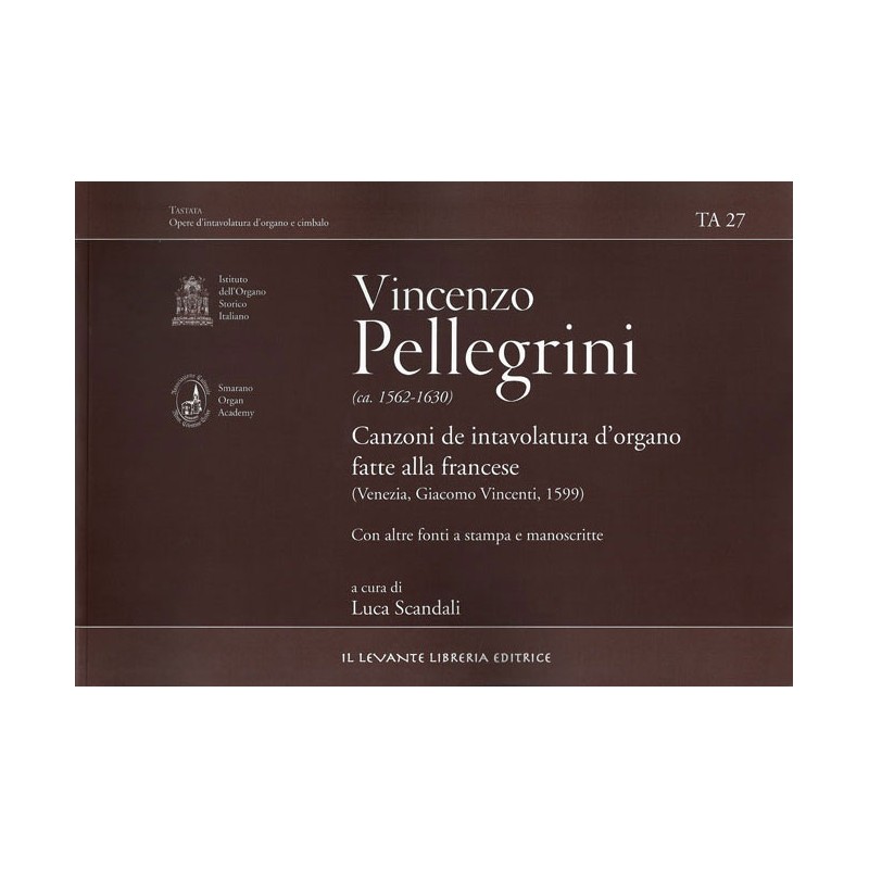TA 27 Pellegrini V. - Canzoni de intavolatura d’organo fatte alla francese (Venezia,