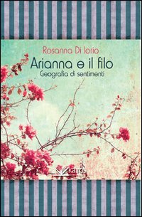 ARIANNA E IL FILO - Rosanna DI Iorio