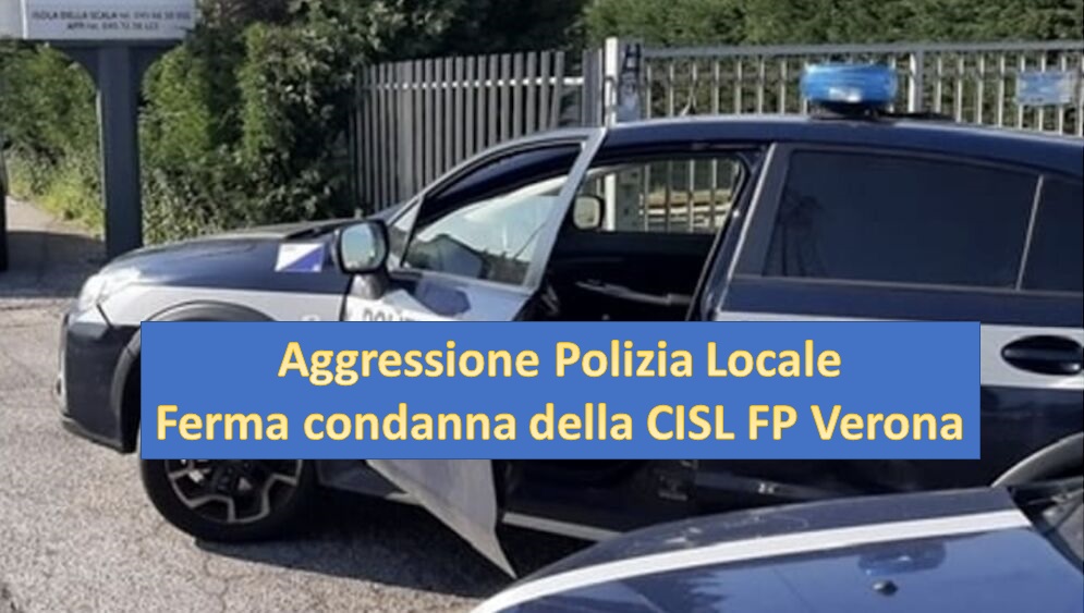 Polizia Locale: agenti aggrediti. La CISL FP di Verona mette a disposizione il proprio staff legale