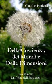 Della Coscienza, dei Mondi e delle Dimensioni. Volume 1 nella Collana Della Coscienza. Introduzione.