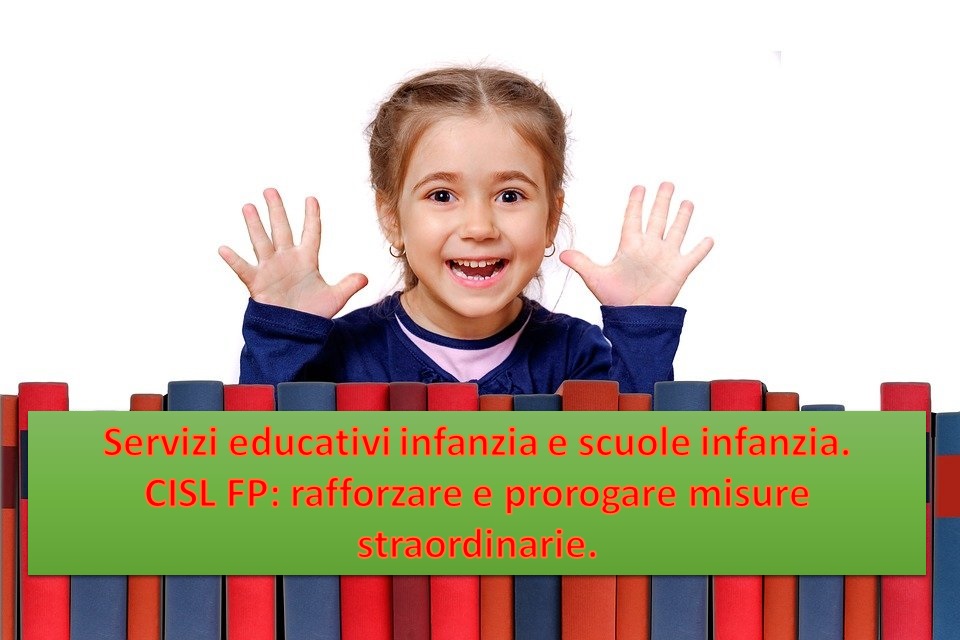 Servizi educativi infanzia e scuole infanzia. CISL FP: rafforzare e prorogare misure straordinarie.