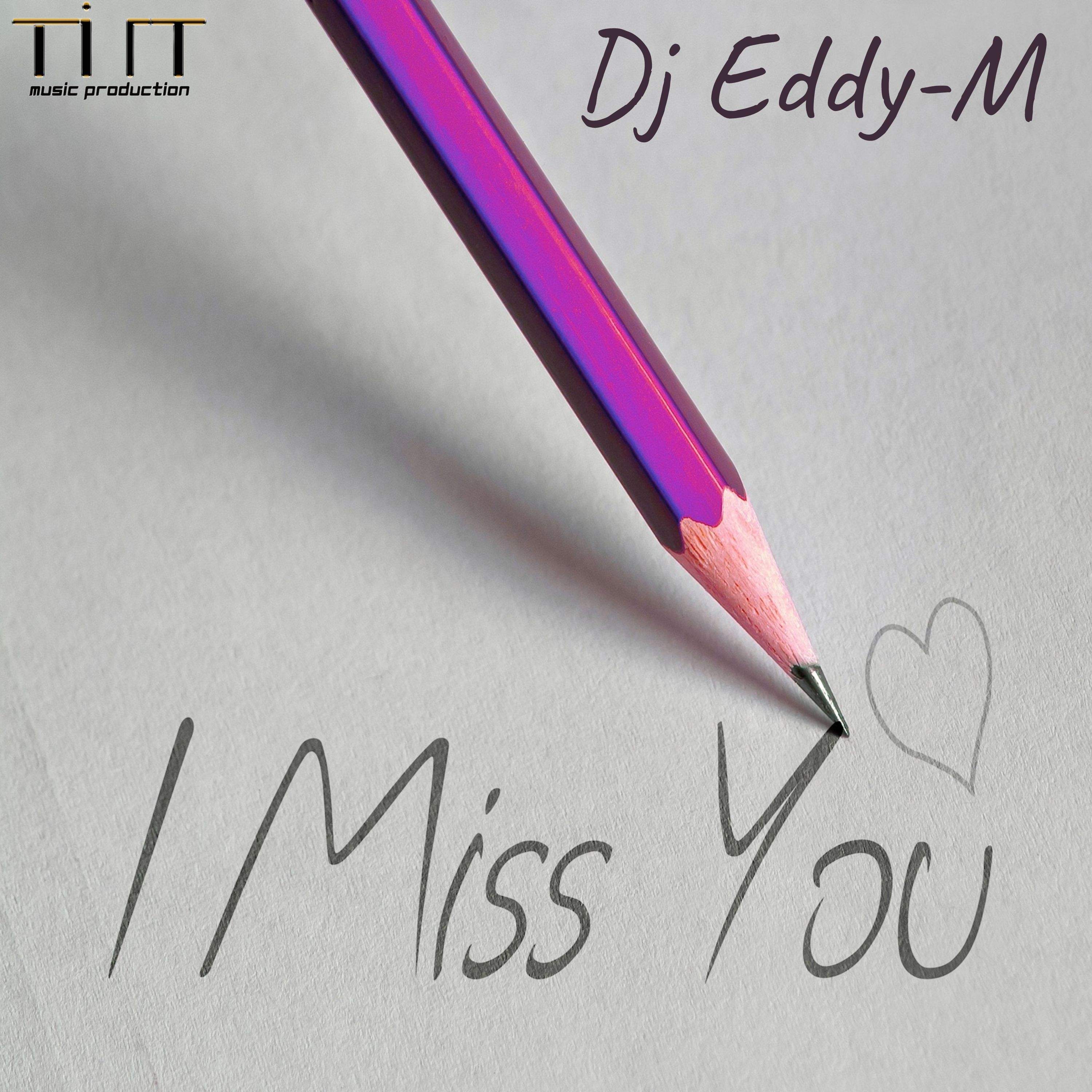I Miss You è il nuovo brano di Dj Eddy-M