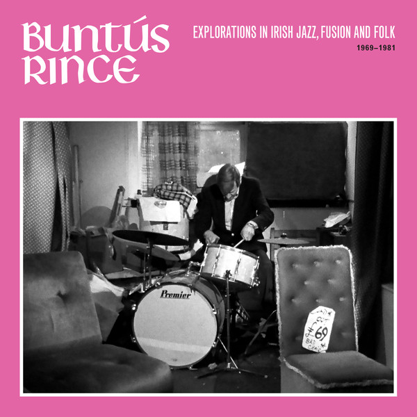 Various ‎– Buntús Rince: Explorations In Irish Jazz, Fusion And Folk 1969-1981
