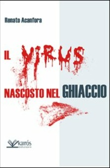 IL VIRUS NASCOSTO NEL GHIACCIO - Renato Acanfora
