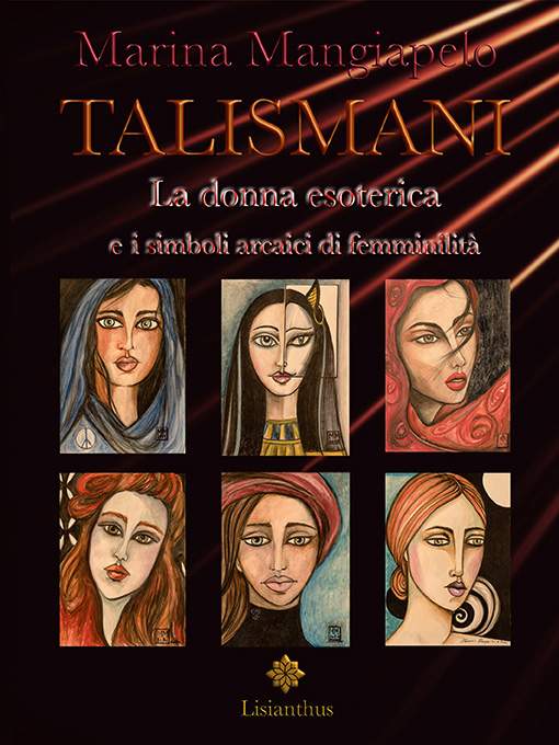 Marina Mangiapelo, Talismani, La donna esoterica, simboli arcaici di femminilità, simboli, simbolismo