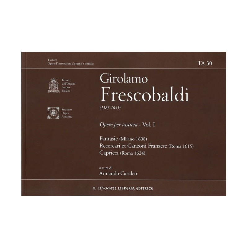 TA 30 Frescobaldi G. - Opere per tastiera Vol. I - Fantasie (Milano 1608) Recercari et Canzoni Fran