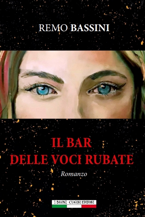 Remo Bassini: Il bar delle voci rubate. Romanzo