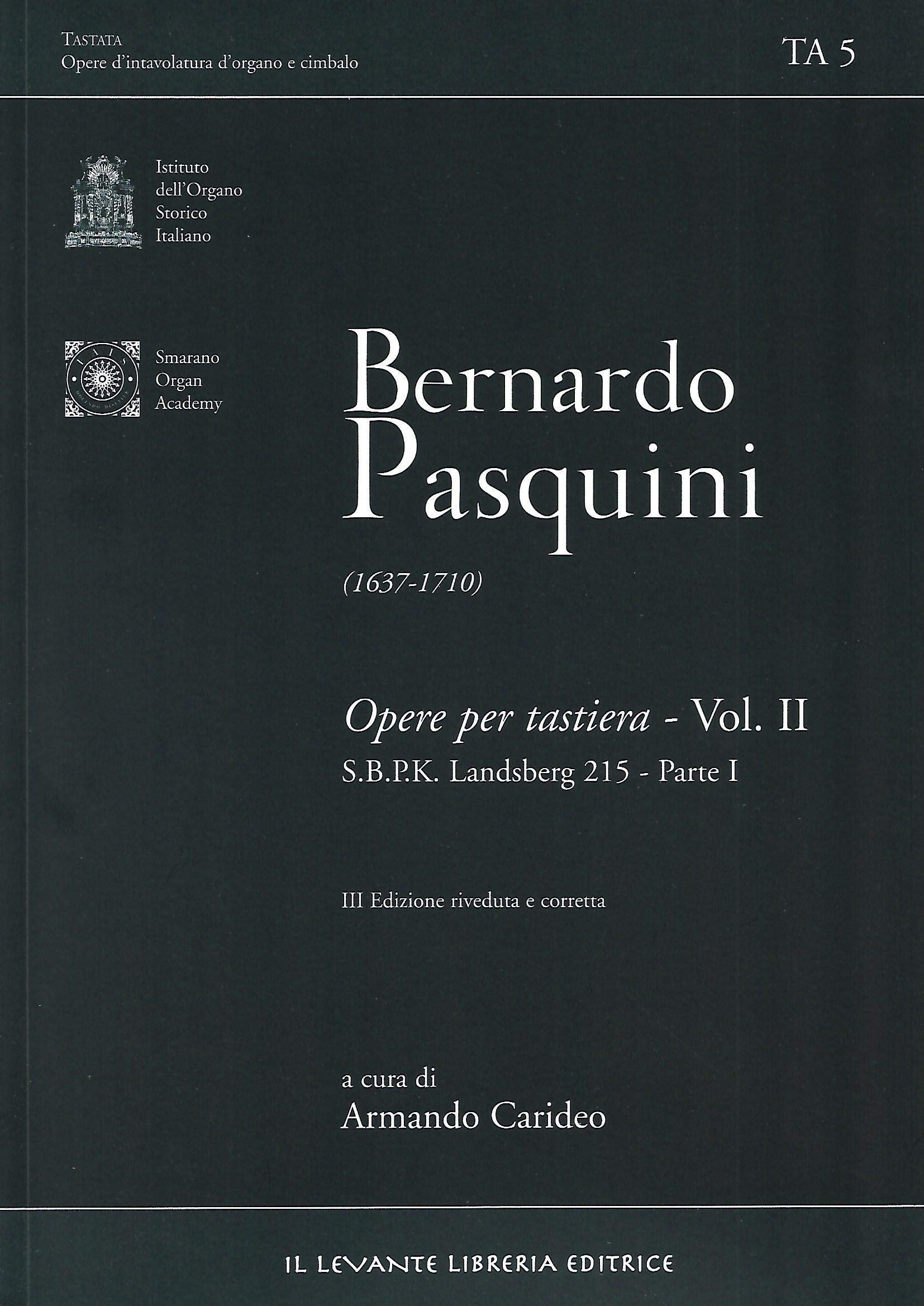 TA 5 Pasquini Bernardo - Opere per tastiera, Vol. II - S.B.p.K. Landsberg 215 - Parte I