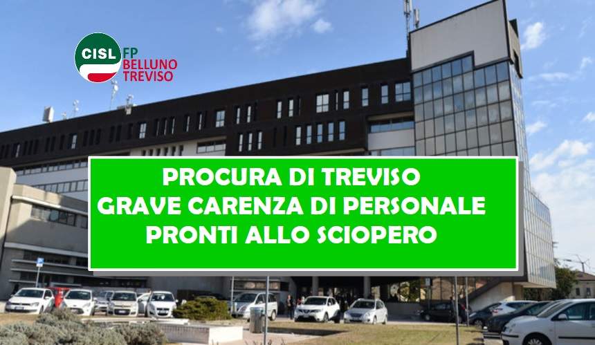 Cisl FP Belluno Treviso. Procura di Treviso senza personale. Prosegue lo stato di agitazione. Pronti allo sciopero