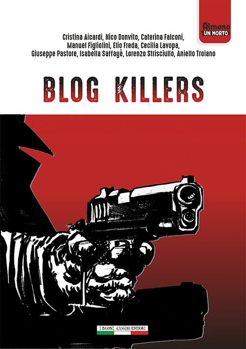ALMENO UN MORTO. Blog killers. Antologia di racconti (AA.VV.)