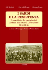 I SARDI E LA RESISTENZA. Il contributo dei partigiani di Ardauli alla lotta di Liberazione 1943/1945
