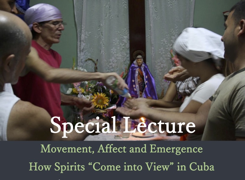 Lecture: Movement, Affect and Emergence: How Spirits "Come into View" in Cuba