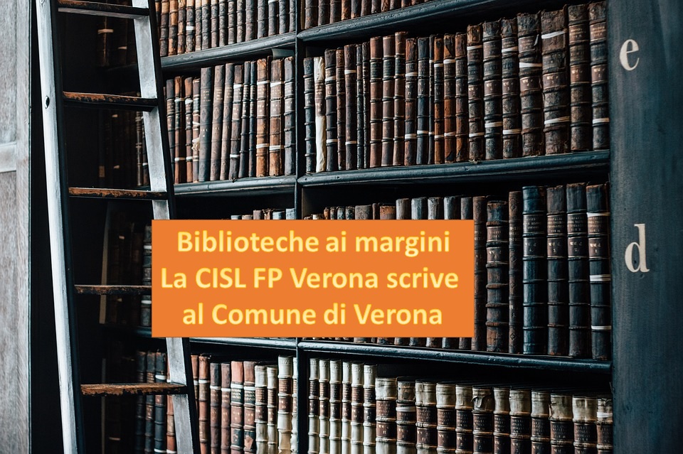 Funzioni Locali: Biblioteche ai margini. La CISL FP Verona scrive agli Assessori del Comune di Verona