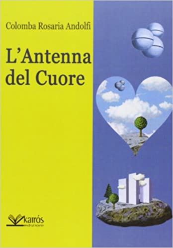L'ANTENNA DEL CUORE - Colomba Rosaria Andolfi