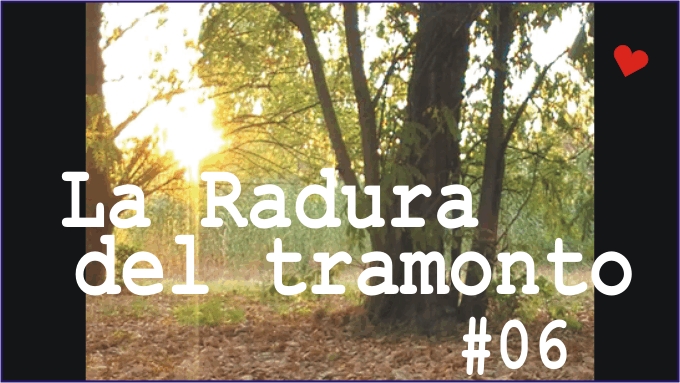 La Radura Del Tramonto # 06 nella PlayList Youtube ""Meditazione E Coscienza All'Aria".