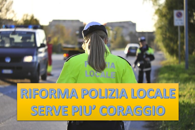 Polizia Locale. per la CISL Funzione Pubblica serve più coraggio nella riforma