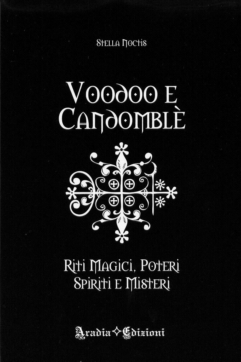 Voodoo e Candomblè: Riti magici, poteri, spiriti e misteri