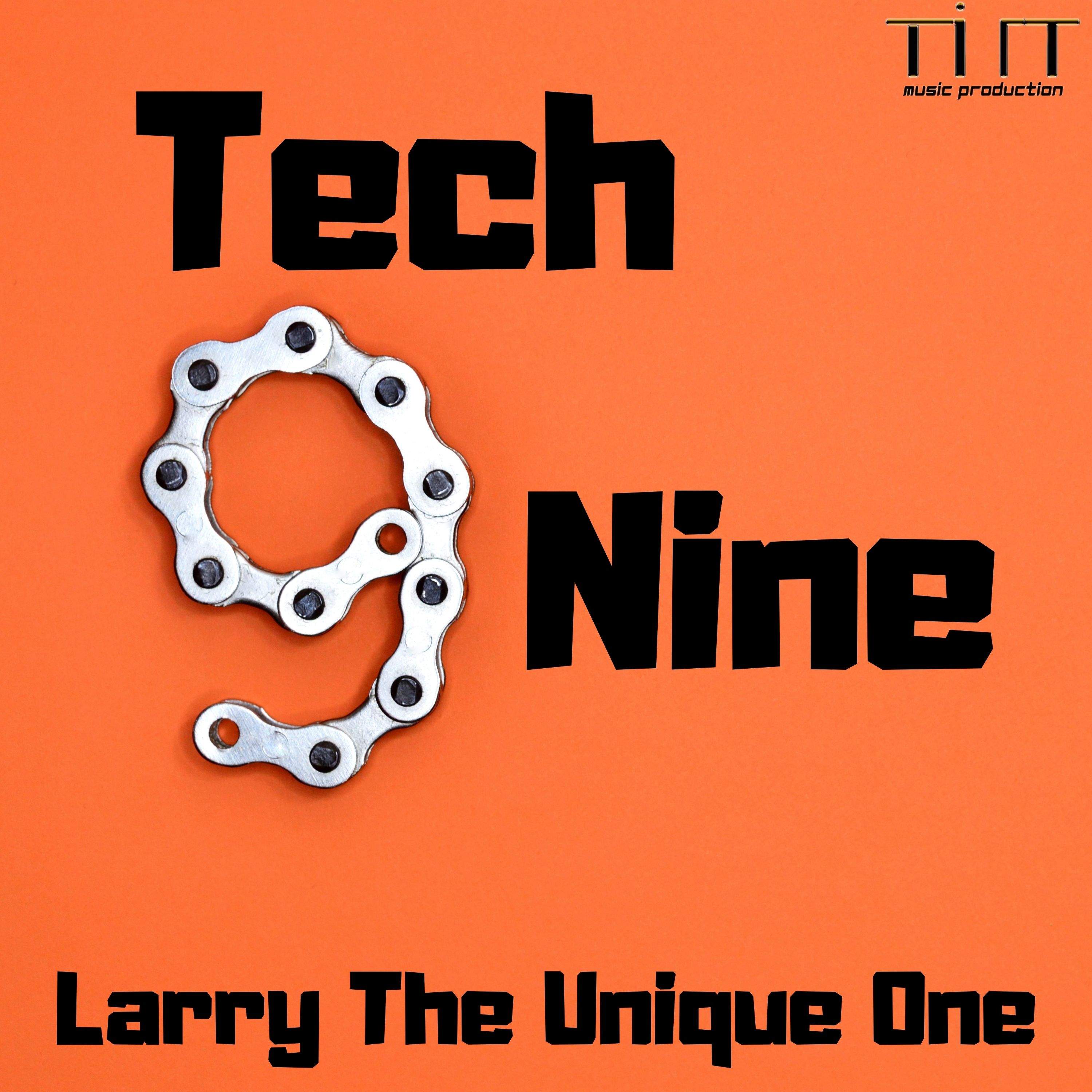 Tech Nine is the new song performed by Larry The Unique One