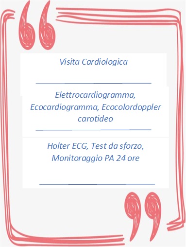 visita cardiologica elettrocardiogramma , ecocolordoppler, test da sforzo