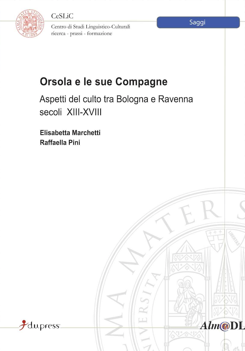 ORSOLA E LE SUE COMPAGNE. Aspetti del culto tra Bologna e Ravenna secoli XIII-XVIII