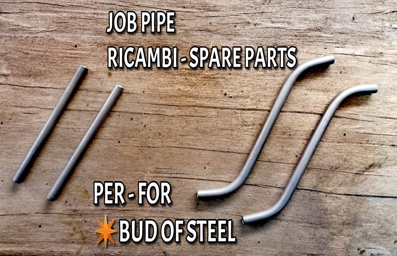 Job Pipe Ricambi - Spare Parts (FOR BUD OF STEEL PRIMO MODELLO SCURI )