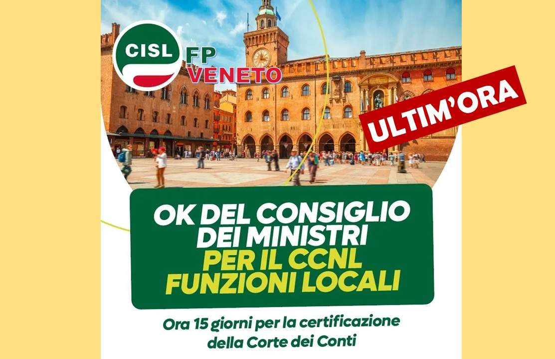 Cisl FP Belluno Treviso. CCNL Funzioni Locali: arrivato il via libera del Consiglio dei Ministri