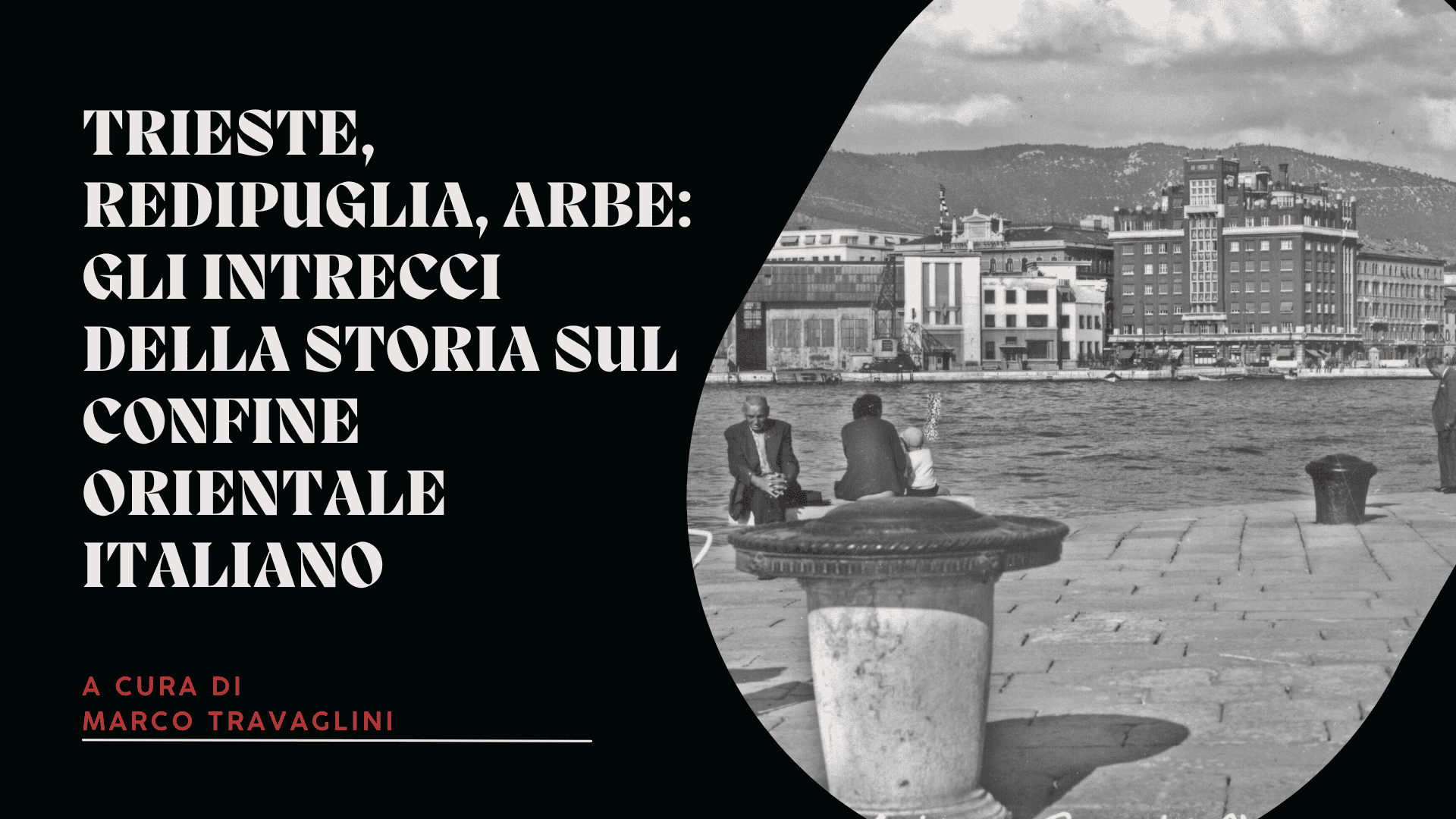 Trieste, Redipuglia, Arbe: gli intrecci della storia sul confine orientale italiano