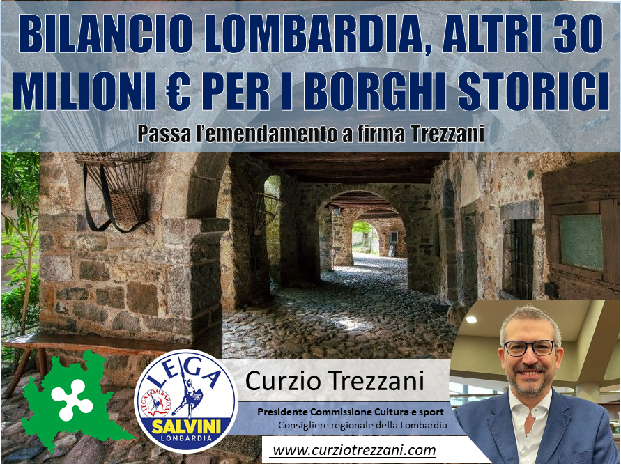 BILANCIO LOMBARDIA, ALTRI 30 MILIONI PER I BORGHI STORICI. PASSA L’EMENDAMENTO A FIRMA TREZZANI (LEGA)