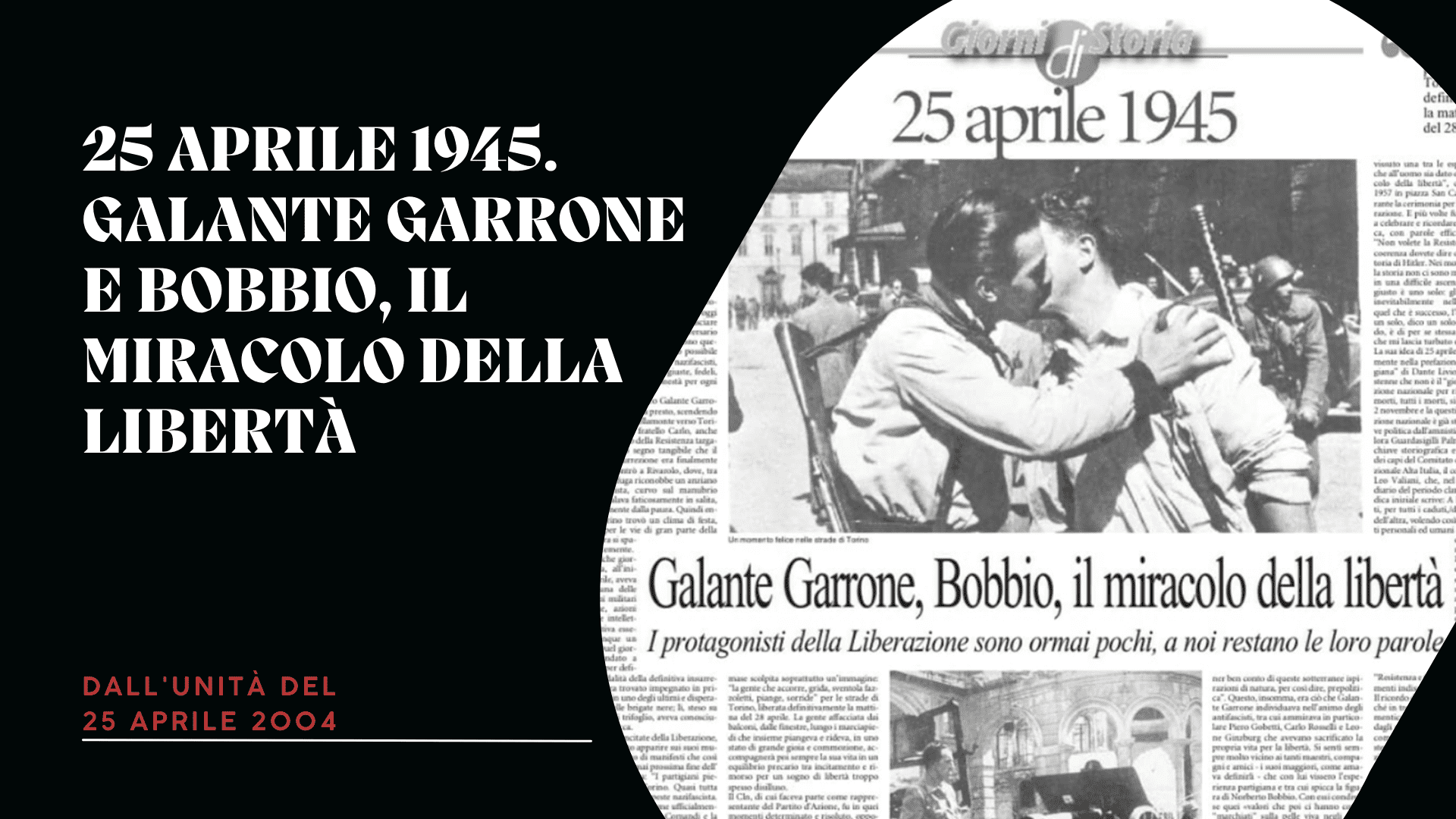 25 aprile 1945. Galante Garrone e Bobbio, il miracolo della libertà