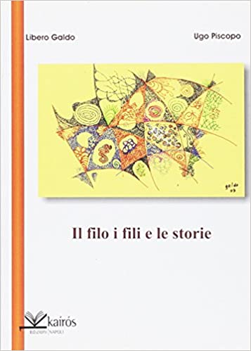 IL FILO I FILI E LE STORIE - U. Piscopo, L. Galdo